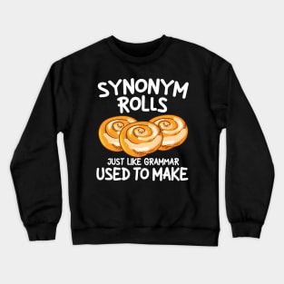 Synonym Rolls Just Like Grammar Used to Make Crewneck Sweatshirt